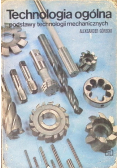 Technologia ogólna Podstawy technologii mechanicznych