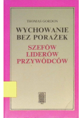 Wychowanie bez porażek szefów liderów przywódców