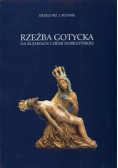 Rzeźba gotycka na kujawach i ziemi dobrzyńskiej