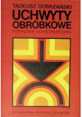 Uchwyty obróbkowe Poradnik konstruktora