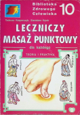 Leczniczy masaż punktowy dla każdego teoria i praktyka
