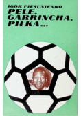 Pele, Garrincha, Piłka...