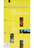 Wielkopolska na weekend Przewodnik turystyczny