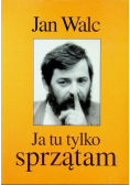 Ja tu tylko sprzątam