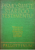 Pismo Święte Starego Testamentu Tom VI Część 1 - 3 Księgi Tobiasza Judyty Estery