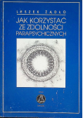 Jak korzystać ze zdolności parapsychicznych