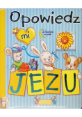 Opowiedz mi Jezu