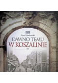 Dawno temu w Koszalinie
