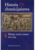 Historia chrześcijaństwa Tom 4 Biskupi mnisi i cesarze