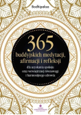 365 buddyjskich medytacji, afirmacji i refleksji dla uzyskania spokoju oraz wewnętrznej równowagi i harmonijnego zdrowia