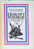 Legiony Polskie prawda i legenda 1794 -1807 Tom IV