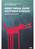 Kiedy Twoja złość krzywdzi dziecko Poradnik dla rodziców