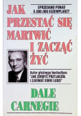 Jak przestać się martwić i zacząć żyć