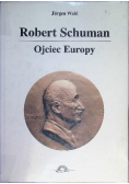 Robert Schuman ojciec Europy