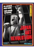 Japan Art Revolution: The Japanese Avant-Garde, from Angura to Provoke