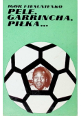 Pele, Garrincha, Piłka...