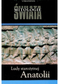 Mitologie Świata Tom 22 Ludy starożytnej Anatolii