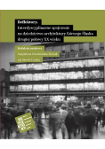 Reflektory interdyscyplinarne spojrzenie na dziedzictwo architektury Górnego Śląska