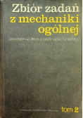 Zbiór zadań z mechaniki ogólnej Tom 2
