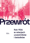 Przewrót rok 1926 w relacjach uczestników i świadków