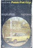 Polski Fiat 125p budowa eksploatacja naprawa