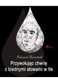 Przywołując chwilę z biednymi słowami w tle
