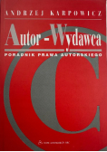 Autor-Wydawca. Poradnik prawa autorskiego