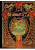 Ofiara mszy świętej w tajemnicach i cudach  ok 1906 r.