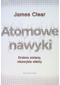 Atomowe nawyki Drobne zmiany niezwykłe efekty