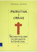 Modlitwa i obraz Średniowieczna ikonografia różańcowa