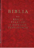 Biblia to jest księgi Starego i Nowego Testamentu