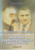 Józef Piłsudski - Lech Wałęsa Paradoks charyzmatycznego przywództwa