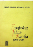 Arcybiskup Jakub Świnka i jego Epoka