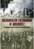 Usługiwałem esesmanom w Auschwitz wspomnienia więźnia komanda SS - Unterkunftskammer