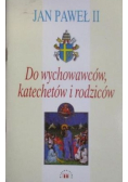 Do wychowawców katechetów i rodziców