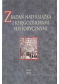 Z badań nad książką i księgozbiorami historycznymi Tom 6