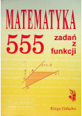 Matematyka 555 zadań z funkcji