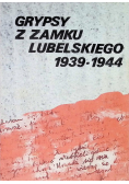 Grypsy z zamku lubelskiego 1939 - 1944