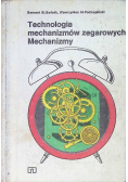 Technologia mechanizmów zegarowych Montaż konserwacja i naprawa