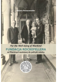 For the Well-being of Mankind Fundacja Rockefellera  od filantropii naukowej do polityki wiedzy