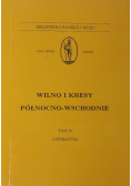 Wilno i kresy północno - wschodnie Tom IV