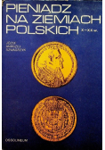 Pieniądz na ziemiach polskich X-XX w.