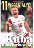 11 wspaniałych Część 6 Kuba Błaszczykowski