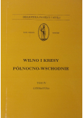 Wilno i kresy północno - wschodnie Tom IV