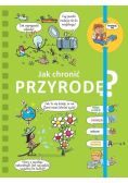 Powiedz mi Jak chronić przyrodę