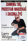 Zamknij się przestań narzekać i zacznij żyć