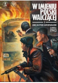 W imieniu Polski Walczącej Tom 3 Akcja pod Arsenałem
