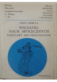 Początki nauk społecznych Podstawy metodologiczne