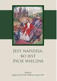 Jest nadzieja, bo jest życie wieczne