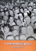 O Opatrzności w moim życiu. Jak pokonywać kryzysy